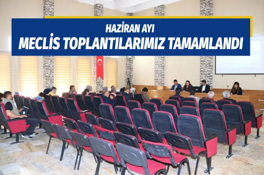 HAZİRAN AYI MECLİS TOPLANTILARIMIZ TAMAMLANDI