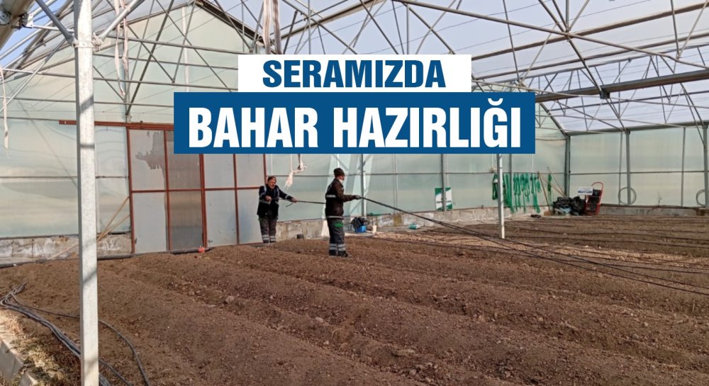Belediyemiz serasında hummalı hazırlık