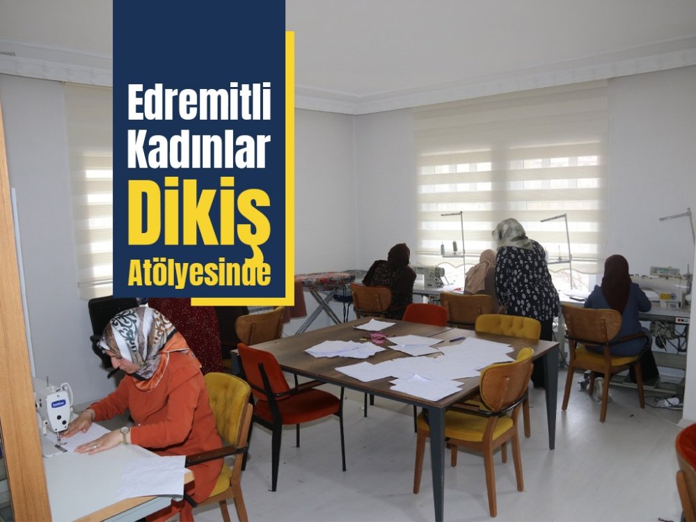Edremitli kadınlar dikiş atölyesinde