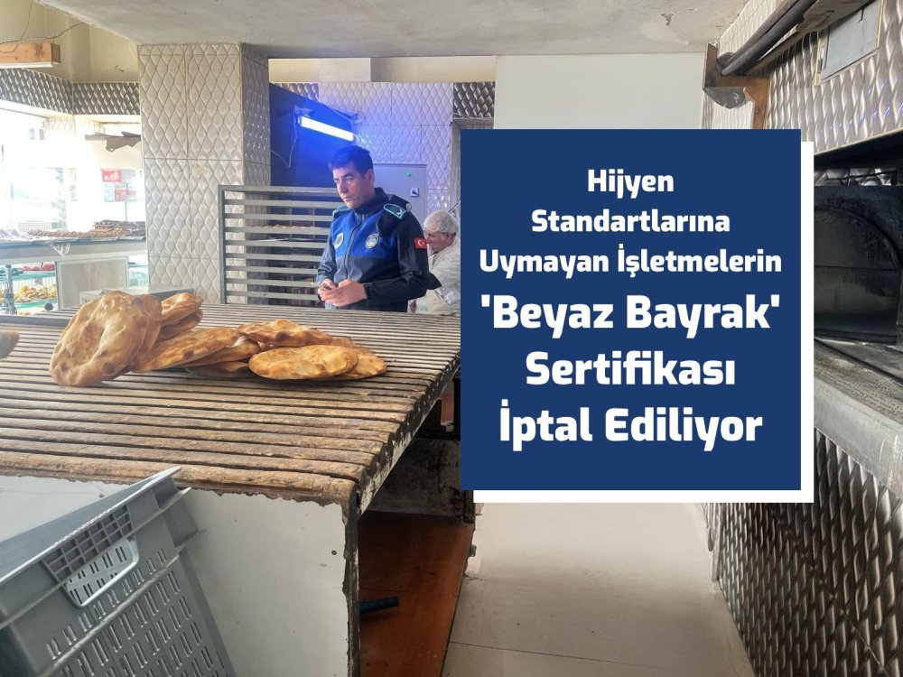 Standartlara uymayan işletmelerin 'Beyaz Bayrak' sertifikası iptal ediliyor